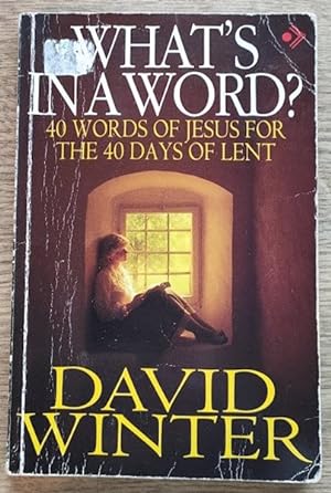What's in a Word? 40 Words of Jesus for the 40 Days of Lent