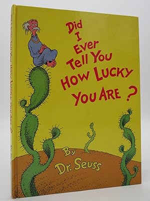 Seller image for DID I EVER TELL YOU HOW LUCKY YOU ARE? for sale by Sage Rare & Collectible Books, IOBA
