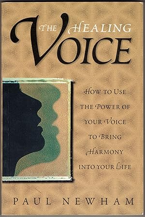 The Healing Voice: How to Use the Power of Your Voice to Bring Harmony into Your Life