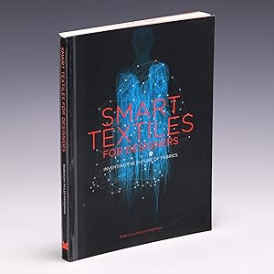 Seller image for Smart Textiles for Designers: Inventing the Future of Fabrics for sale by Salish Sea Books