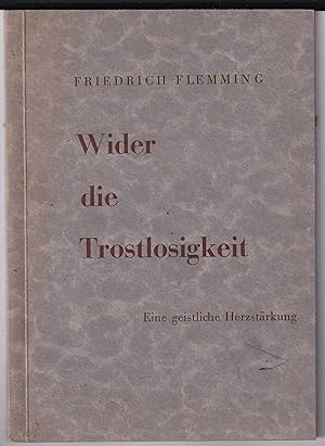 Bild des Verkufers fr Wider die Trostlosigkeit- eine geistliche Herzstrkung zum Verkauf von Kultgut