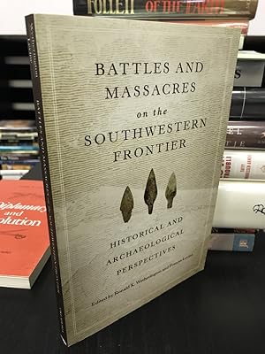 Battles and Massacres on the Southwestern Frontier: Historical and Archaeological Perspectives