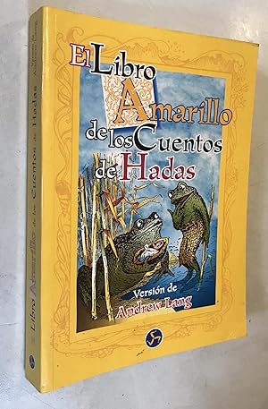 Imagen del vendedor de El Libro Amarillo De Los Cuentos De Hadas/ Yellow Fairy Book (Cuentos De Hadas / Fairy Tales) (Spanish Edition) a la venta por Once Upon A Time