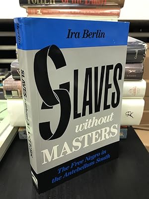 Immagine del venditore per Slaves Without Masters: The Free Negro in the Antebellum South venduto da THE PRINTED GARDEN, ABA, MPIBA