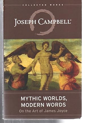 Seller image for Mythic Worlds, Modern Words: Joseph Campbell on the Art of James Joyce (The Collected Works of Joseph Campbell) for sale by EdmondDantes Bookseller