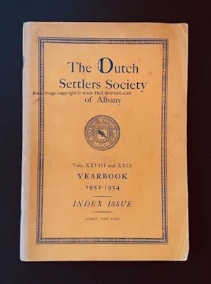 The Dutch Settlers Society of Albany Yearbook, Vols. XXVIII and XXIX, 1952-1954, Index Issue