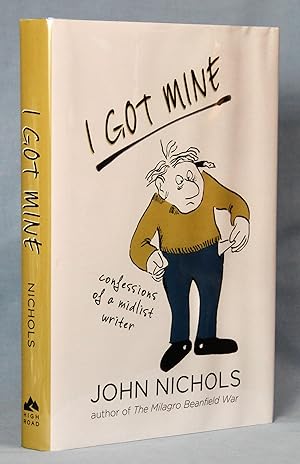 Seller image for I Got Mine: Confessions of a Midlist Writer (First Edition) for sale by McInBooks, IOBA