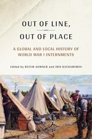 Bild des Verkufers fr Out of Line, Out of Place: A Global and Local History of World War I Internments [Paperback ] zum Verkauf von booksXpress
