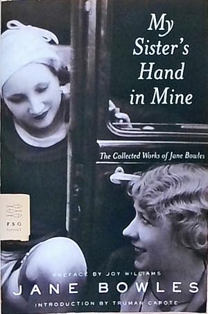 Immagine del venditore per My Sister's Hand in Mine: The Collected Works of Jane Bowles (FSG Classics) venduto da Berliner Bchertisch eG