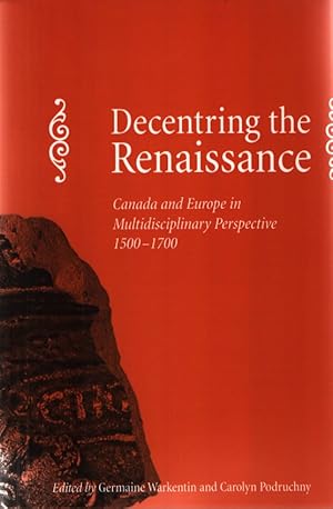 Seller image for Podruchny, C: Decentring the Renaissance: Canada and Europe in Multidisciplinary Perspective 1500-1700 for sale by Fundus-Online GbR Borkert Schwarz Zerfa