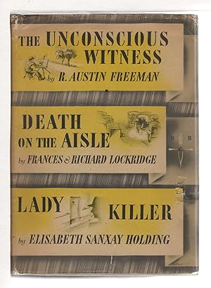 Seller image for THE UNCONSCIOUS WITNESS; DEATH ON THE AISLE; LADY KILLER. for sale by Bookfever, IOBA  (Volk & Iiams)