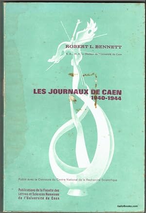 Les Journaux De Caen 1940-1944: Etude des principaux journaux de la region caennaise de juin 1940...