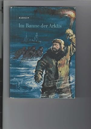 Seller image for Im Banne der Arktis. Eisdrift im Jahre 1937. [Aus dem Russischen bersetzt von Harri Findeisen]. Illustrationen von Hans Betcke. for sale by Antiquariat Frank Dahms