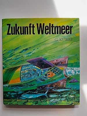 Zukunft Weltmeer. Mit 193 Bildern, 11 Farbtafeln, 10 Tabellen.