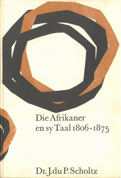 Die Afrikaner en sy Taal. 1806 - 1875.