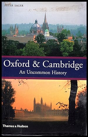 Oxford and Cambridge: An Uncommon History by Peter Seger 2005