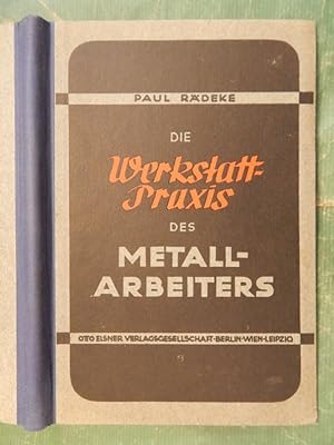 Bild des Verkufers fr Die Werkstattpraxis des Metallarbeiters zum Verkauf von Buchantiquariat Uwe Sticht, Einzelunter.