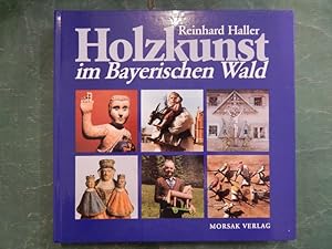 Seller image for Holzkunst im Bayerischen Wald for sale by Buchantiquariat Uwe Sticht, Einzelunter.