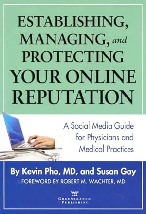 Seller image for Establishing, Managing, and Protecting Your Online Reputation : A Social Media Guide for Physicians and Medical Practices for sale by GreatBookPrices