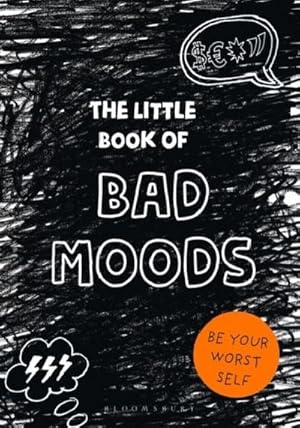 Bild des Verkufers fr The Little Book of BAD MOODS : Be Your Worst Self zum Verkauf von Smartbuy