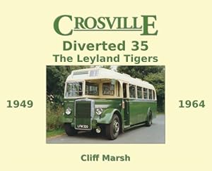 Seller image for Crosville Diverted 35: The Leyland Tigers 1949-1964 (Hardback or Cased Book) for sale by BargainBookStores