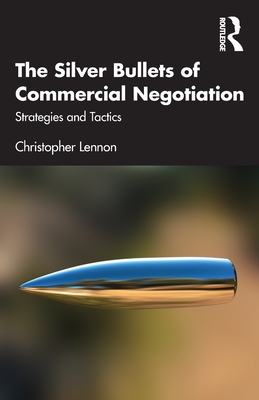 Seller image for The Silver Bullets of Commercial Negotiation: Strategies and Tactics (Paperback or Softback) for sale by BargainBookStores