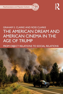 Bild des Verkufers fr The American Dream and American Cinema in the Age of Trump: From Object Relations to Social Relations (Paperback or Softback) zum Verkauf von BargainBookStores
