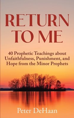 Imagen del vendedor de Return to Me: 40 Prophetic Teachings about Unfaithfulness, Punishment, and Hope from the Minor Prophets (Paperback or Softback) a la venta por BargainBookStores