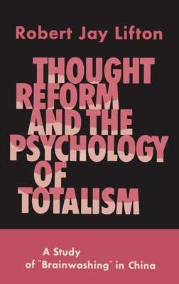 Seller image for Thought Reform and the Psychology of Totalism: A Study of Brainwashing in China (Hardback or Cased Book) for sale by BargainBookStores