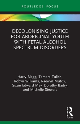 Seller image for Decolonising Justice for Aboriginal youth with Fetal Alcohol Spectrum Disorders (Paperback or Softback) for sale by BargainBookStores