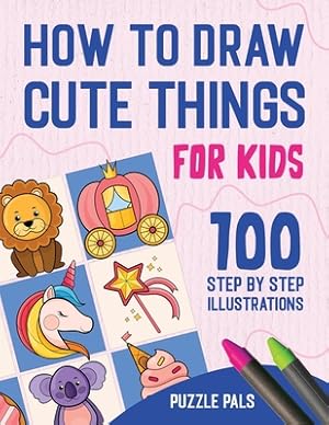 Imagen del vendedor de How To Draw Cute Things: 100 Step By Step Drawings For Kids (Paperback or Softback) a la venta por BargainBookStores