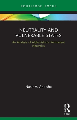 Seller image for Neutrality and Vulnerable States: An Analysis of Afghanistan's Permanent Neutrality (Paperback or Softback) for sale by BargainBookStores