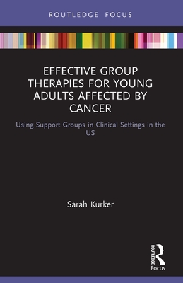 Seller image for Effective Group Therapies for Young Adults Affected by Cancer: Using Support Groups in Clinical Settings in the US (Paperback or Softback) for sale by BargainBookStores