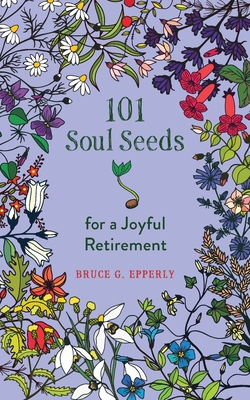 Bild des Verkufers fr 101 Soul Seeds for a Joyful Retirement (Paperback or Softback) zum Verkauf von BargainBookStores