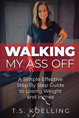 Immagine del venditore per Walking My Ass Off: A Simple Effective Step By Step Guide to Losing Weight and Inches (Paperback or Softback) venduto da BargainBookStores