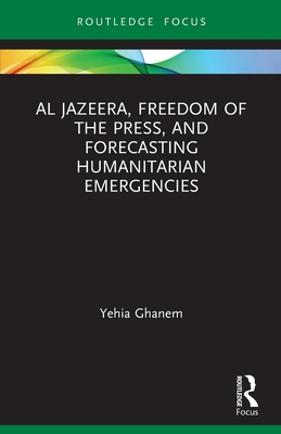 Seller image for Al Jazeera, Freedom of the Press, and Forecasting Humanitarian Emergencies (Paperback or Softback) for sale by BargainBookStores