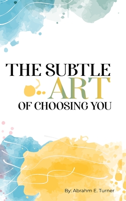 Imagen del vendedor de The Subtle Art of Choosing You (Hardback or Cased Book) a la venta por BargainBookStores