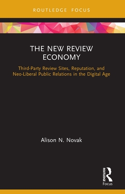 Seller image for The New Review Economy: Third-Party Review Sites, Reputation, and Neo-Liberal Public Relations in the Digital Age (Paperback or Softback) for sale by BargainBookStores
