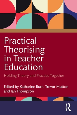 Bild des Verkufers fr Practical Theorising in Teacher Education: Holding Theory and Practice Together (Paperback or Softback) zum Verkauf von BargainBookStores