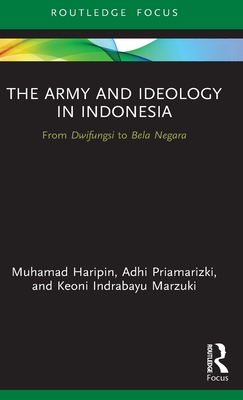 Seller image for The Army and Ideology in Indonesia: From Dwifungsi to Bela Negara (Hardback or Cased Book) for sale by BargainBookStores