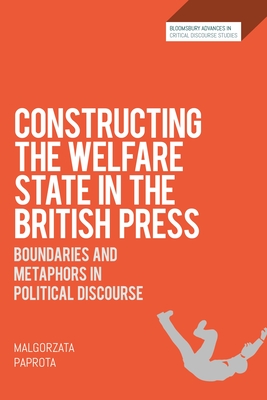 Seller image for Constructing the Welfare State in the British Press: Boundaries and Metaphors in Political Discourse (Paperback or Softback) for sale by BargainBookStores