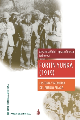 Imagen del vendedor de Fort�n Yunk� (1919): Historia y memoria del pueblo pilag� (Paperback or Softback) a la venta por BargainBookStores