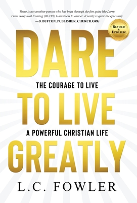 Image du vendeur pour Dare to Live Greatly: The Courage to Live a Powerful Christian Life (Hardback or Cased Book) mis en vente par BargainBookStores