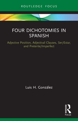 Seller image for Four Dichotomies in Spanish: Adjective Position, Adjectival Clauses, Ser/Estar, and Preterite/Imperfect (Paperback or Softback) for sale by BargainBookStores