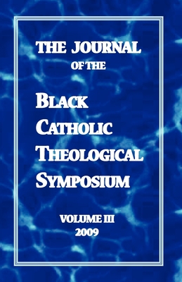Bild des Verkufers fr The Journal of the Black Catholic Theological Symposium Volume Three (Paperback or Softback) zum Verkauf von BargainBookStores