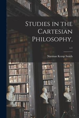 Seller image for Studies in the Cartesian Philosophy; c.1 (Paperback or Softback) for sale by BargainBookStores
