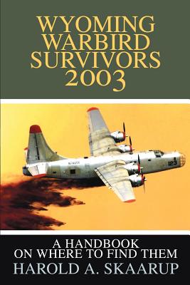 Imagen del vendedor de Wyoming Warbird Survivors 2003: A Handbook on where to find them (Paperback or Softback) a la venta por BargainBookStores