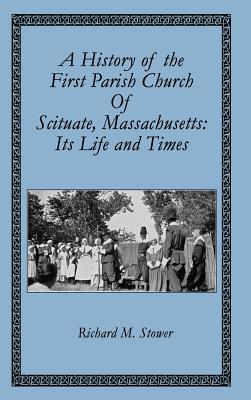 Bild des Verkufers fr A History of the First Parish Church of Scituate, Massachusetts: Its Life and Times (Hardback or Cased Book) zum Verkauf von BargainBookStores
