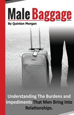 Bild des Verkufers fr Male Baggage: Understanding The Burden and Impediments That Men Bring Into Relationships (Paperback or Softback) zum Verkauf von BargainBookStores