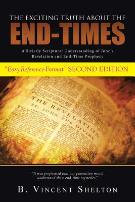 Bild des Verkufers fr The Exciting Truth about the End-Times: A Strictly Scriptural Understanding of John's Revelation and End-Time Prophecy (Paperback or Softback) zum Verkauf von BargainBookStores